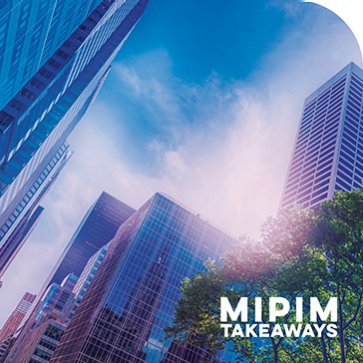 MiPIM Takeaways, le podcast de l'actualité de la ville et de l'immobilier